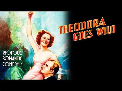 Theodora Goes Wild, A Roaring Comedy of Love and Rebellion!